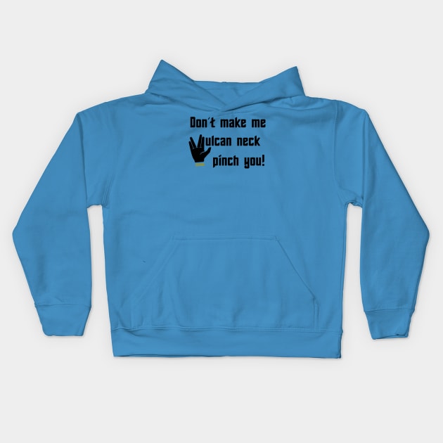 Don't make me Vulcan neck pinch you Kids Hoodie by TSP & OE Podcasts